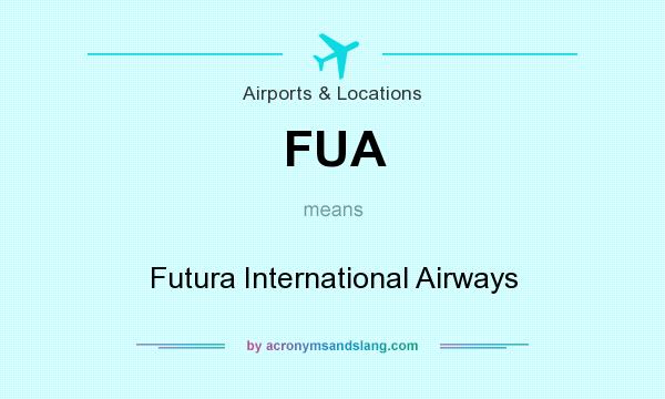 What does FUA mean? It stands for Futura International Airways