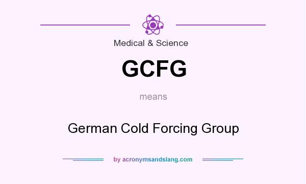 What does GCFG mean? It stands for German Cold Forcing Group