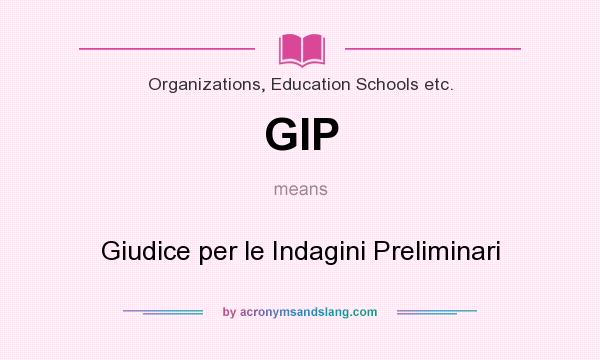 What does GIP mean? It stands for Giudice per le Indagini Preliminari