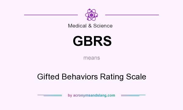What does GBRS mean? It stands for Gifted Behaviors Rating Scale