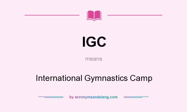 What does IGC mean? It stands for International Gymnastics Camp
