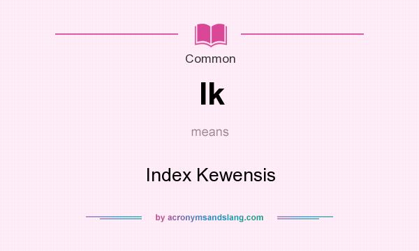 What does Ik mean? It stands for Index Kewensis