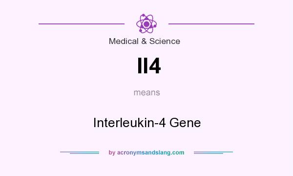 What does Il4 mean? It stands for Interleukin-4 Gene