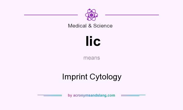 What does Iic mean? It stands for Imprint Cytology