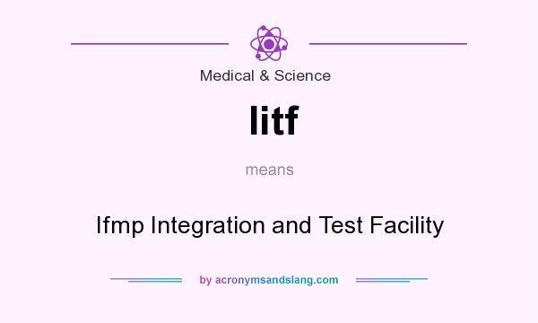 What does Iitf mean? It stands for Ifmp Integration and Test Facility