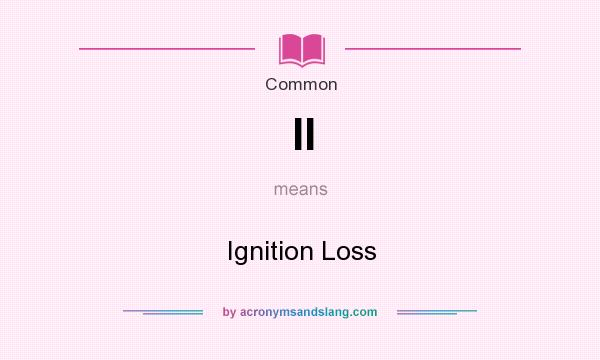 What does Il mean? It stands for Ignition Loss