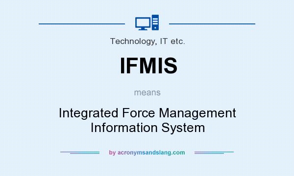 What does IFMIS mean? It stands for Integrated Force Management Information System