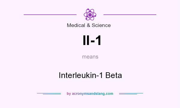 What does Il-1 mean? It stands for Interleukin-1 Beta