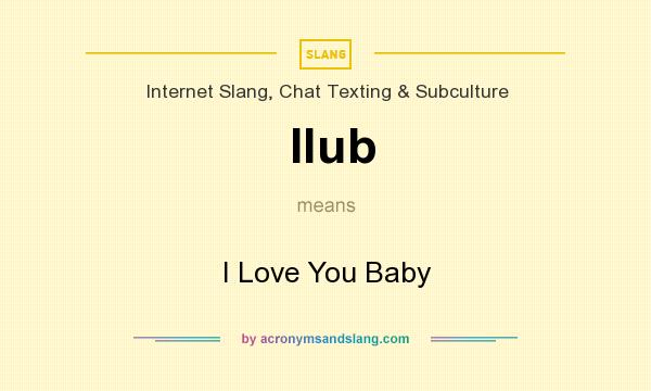 What does Ilub mean? It stands for I Love You Baby