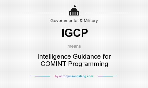 What does IGCP mean? It stands for Intelligence Guidance for COMINT Programming