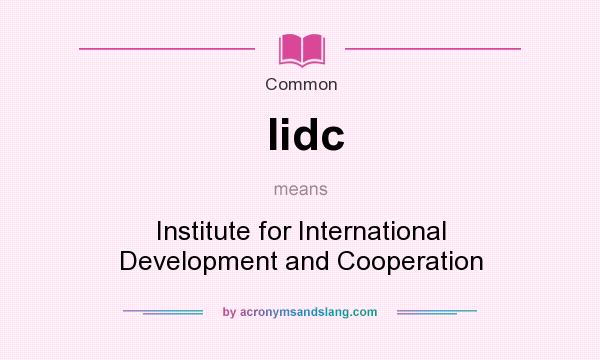 What does Iidc mean? It stands for Institute for International Development and Cooperation