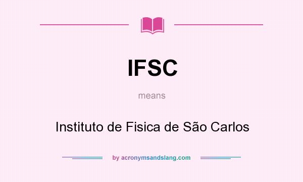What does IFSC mean? It stands for Instituto de Fisica de São Carlos