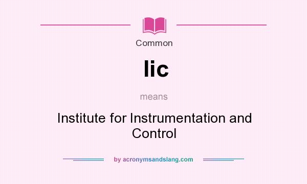 What does Iic mean? It stands for Institute for Instrumentation and Control