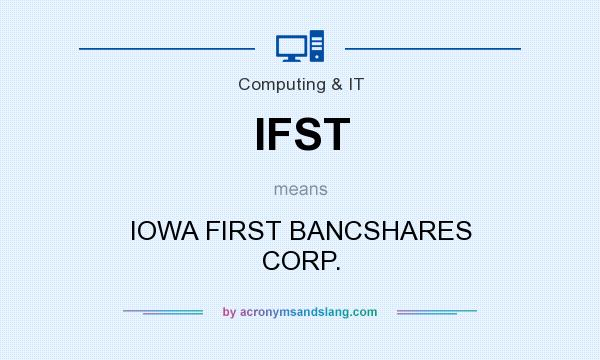 What does IFST mean? It stands for IOWA FIRST BANCSHARES CORP.