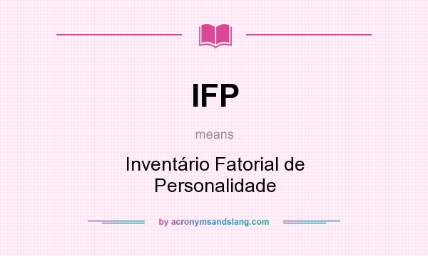 What does IFP mean? It stands for Inventário Fatorial de Personalidade