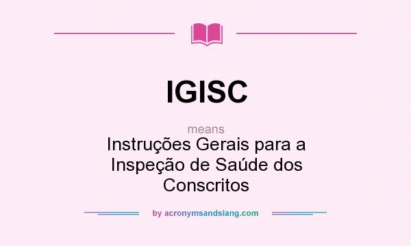 What does IGISC mean? It stands for Instruções Gerais para a Inspeção de Saúde dos Conscritos