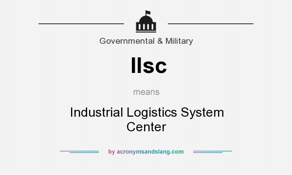 What does Ilsc mean? It stands for Industrial Logistics System Center