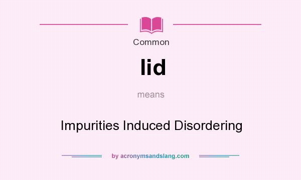 What does Iid mean? It stands for Impurities Induced Disordering