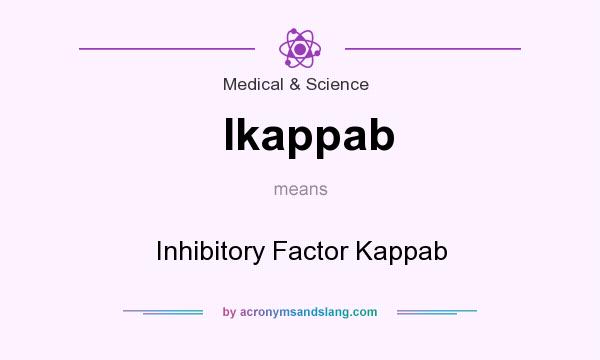 What does Ikappab mean? It stands for Inhibitory Factor Kappab