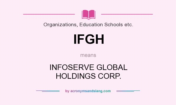 What does IFGH mean? It stands for INFOSERVE GLOBAL HOLDINGS CORP.