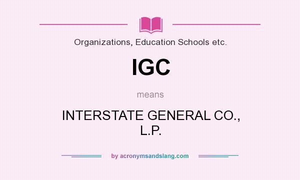 What does IGC mean? It stands for INTERSTATE GENERAL CO., L.P.
