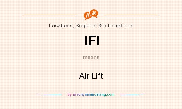 What does IFI mean? It stands for Air Lift