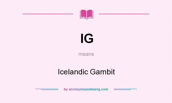 What does IG mean? It stands for Icelandic Gambit