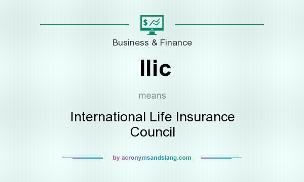 What does Ilic mean? It stands for International Life Insurance Council