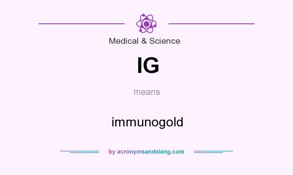 What does IG mean? It stands for immunogold
