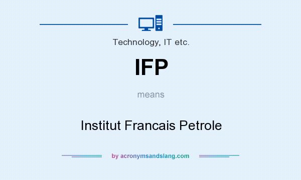 What does IFP mean? It stands for Institut Francais Petrole