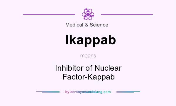 What does Ikappab mean? It stands for Inhibitor of Nuclear Factor-Kappab