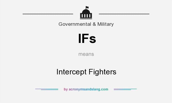 What does IFs mean? It stands for Intercept Fighters