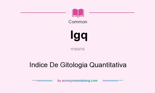 What does Igq mean? It stands for Indice De Gitologia Quantitativa