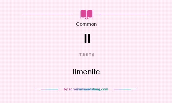 What does Il mean? It stands for Ilmenite