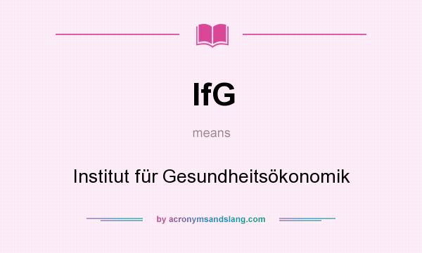What does IfG mean? It stands for Institut für Gesundheitsökonomik