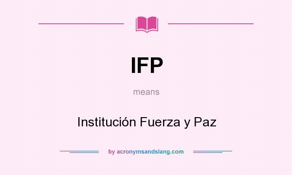 ifp-instituci-n-fuerza-y-paz-in-undefined-by-acronymsandslang