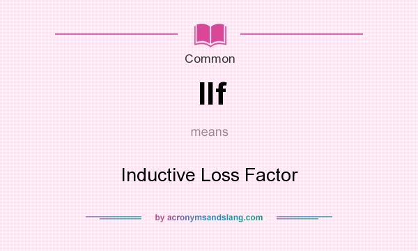What does Ilf mean? It stands for Inductive Loss Factor