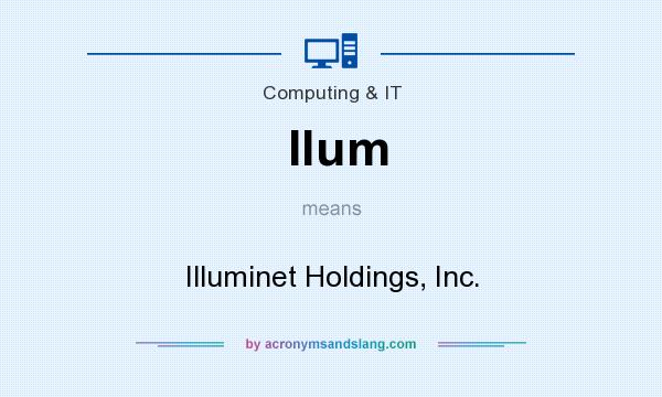 What does Ilum mean? It stands for Illuminet Holdings, Inc.