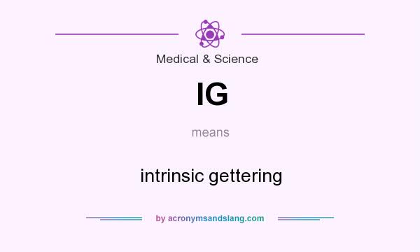 What does IG mean? It stands for intrinsic gettering
