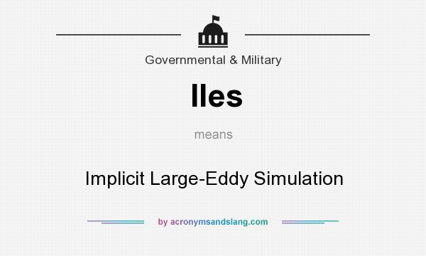 What does Iles mean? It stands for Implicit Large-Eddy Simulation