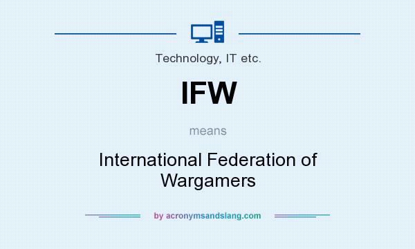 What does IFW mean? It stands for International Federation of Wargamers