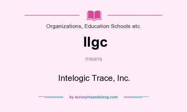 What does Ilgc mean? It stands for Intelogic Trace, Inc.