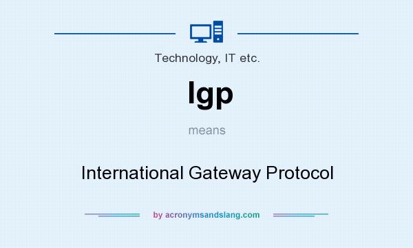 What does Igp mean? It stands for International Gateway Protocol