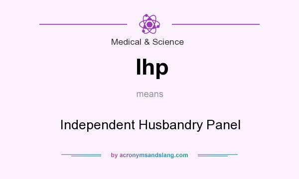 What does Ihp mean? It stands for Independent Husbandry Panel