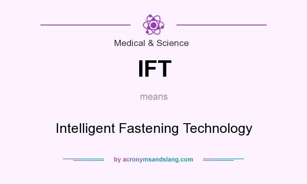 What does IFT mean? It stands for Intelligent Fastening Technology
