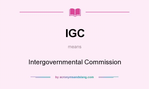 What does IGC mean? It stands for Intergovernmental Commission