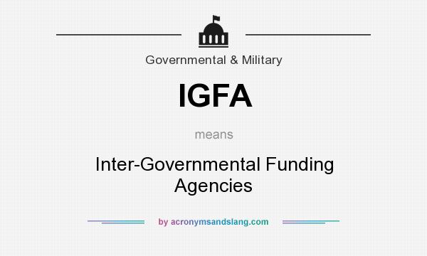 What does IGFA mean? It stands for Inter-Governmental Funding Agencies