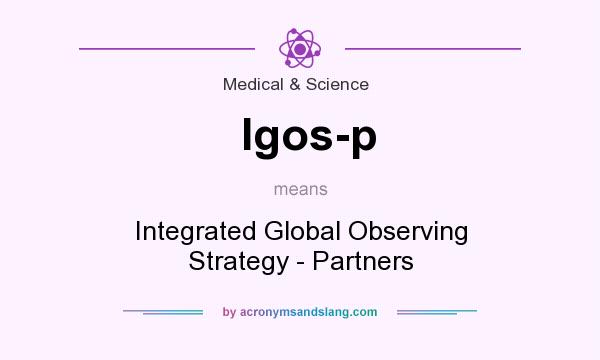 What does Igos-p mean? It stands for Integrated Global Observing Strategy - Partners