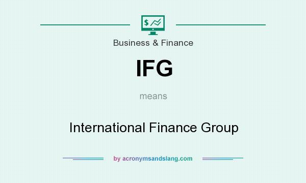 What does IFG mean? It stands for International Finance Group