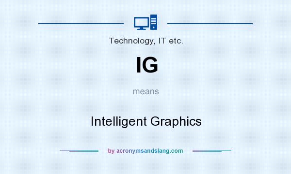 What does IG mean? It stands for Intelligent Graphics